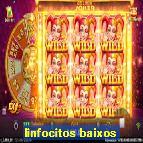 linfocitos baixos